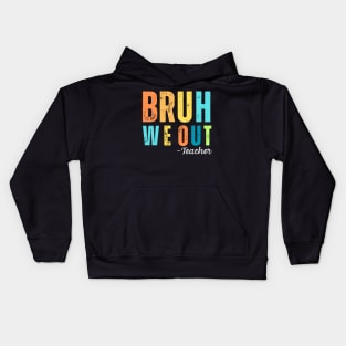 Bruh We Out Teacher Kids Hoodie